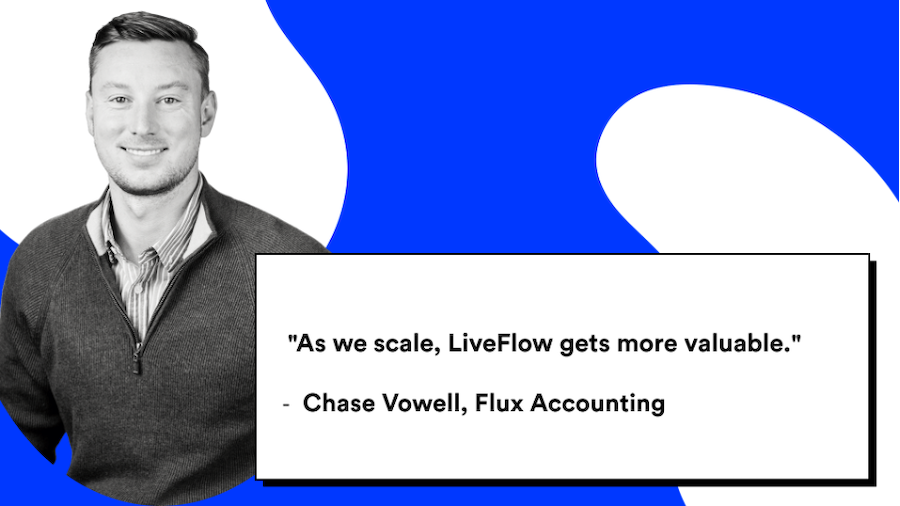 Chase Vowell and Flux Accounting: How to increase firm bandwidth by 50% with LiveFlow and QuickBooks
