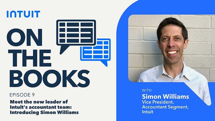 On the Books: Meet the new leader of Intuit's accountant team—Introducing Simon Williams.